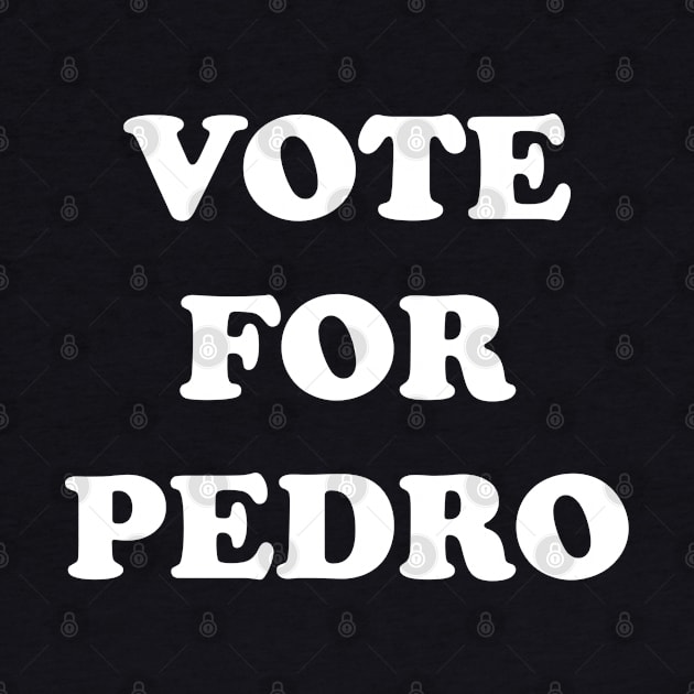 Vote For Pedro by ARRIGO